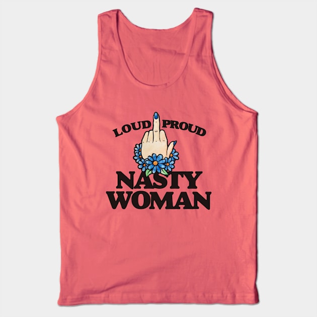 LOUD Proud Nasty Woman Tank Top by bubbsnugg